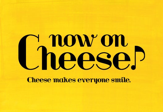 now on cheese